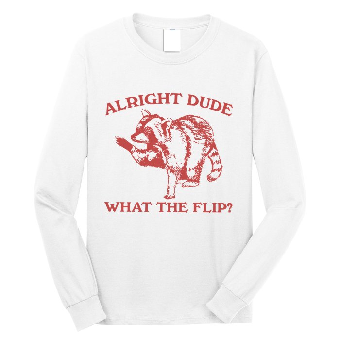 Alright Dude What The Flip Long Sleeve Shirt