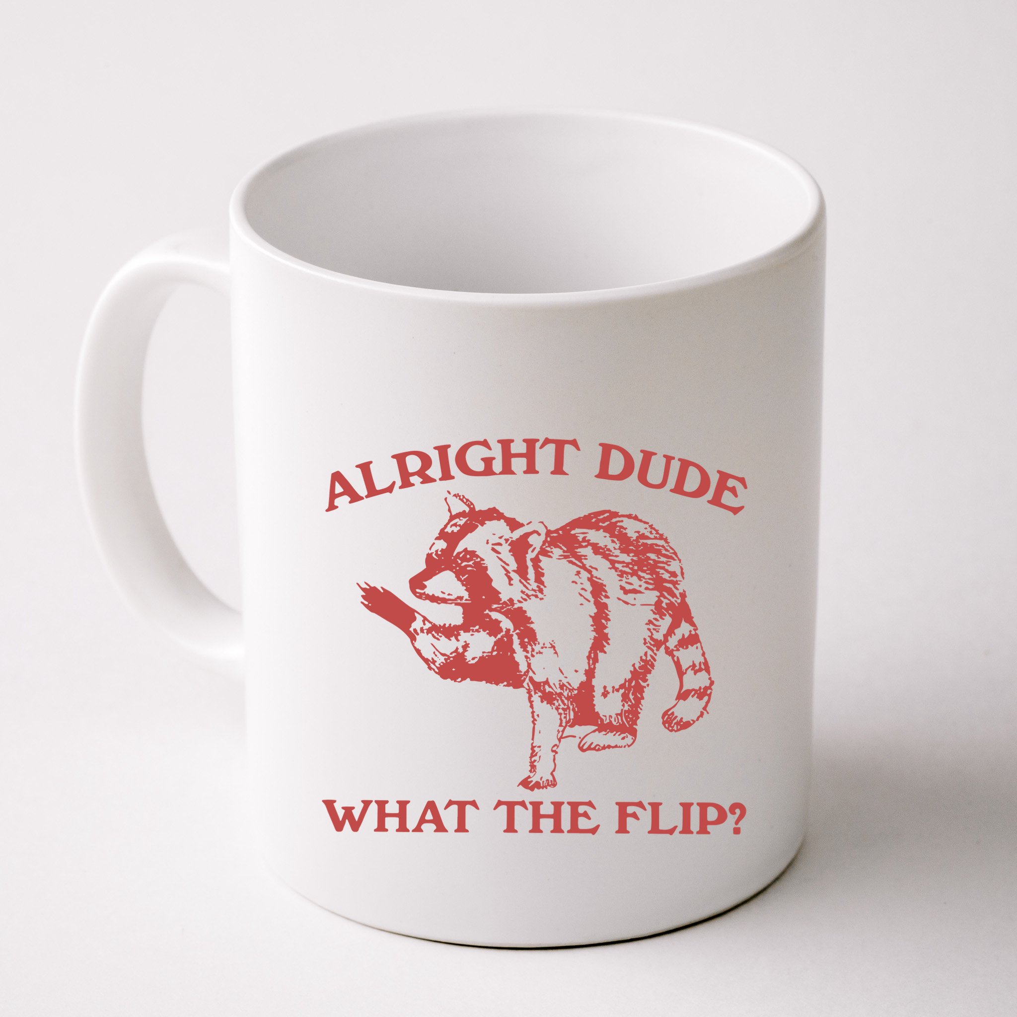 Alright Dude What The Flip Mug