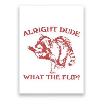 Alright Dude What The Flip Poster