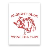 Alright Dude What The Flip Poster