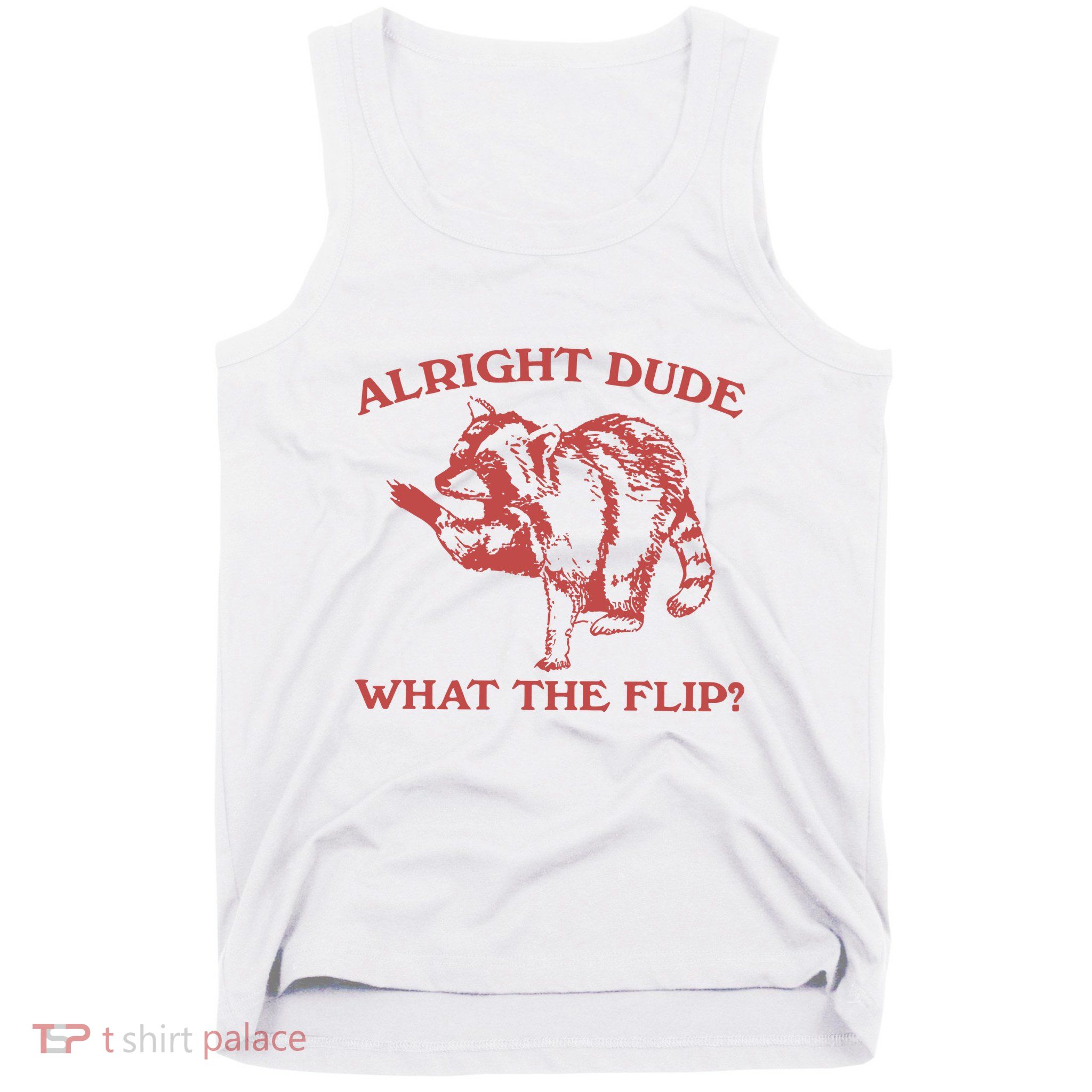 Alright Dude What The Flip Tank Top