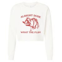 Alright Dude What The Flip Cropped Pullover Crew