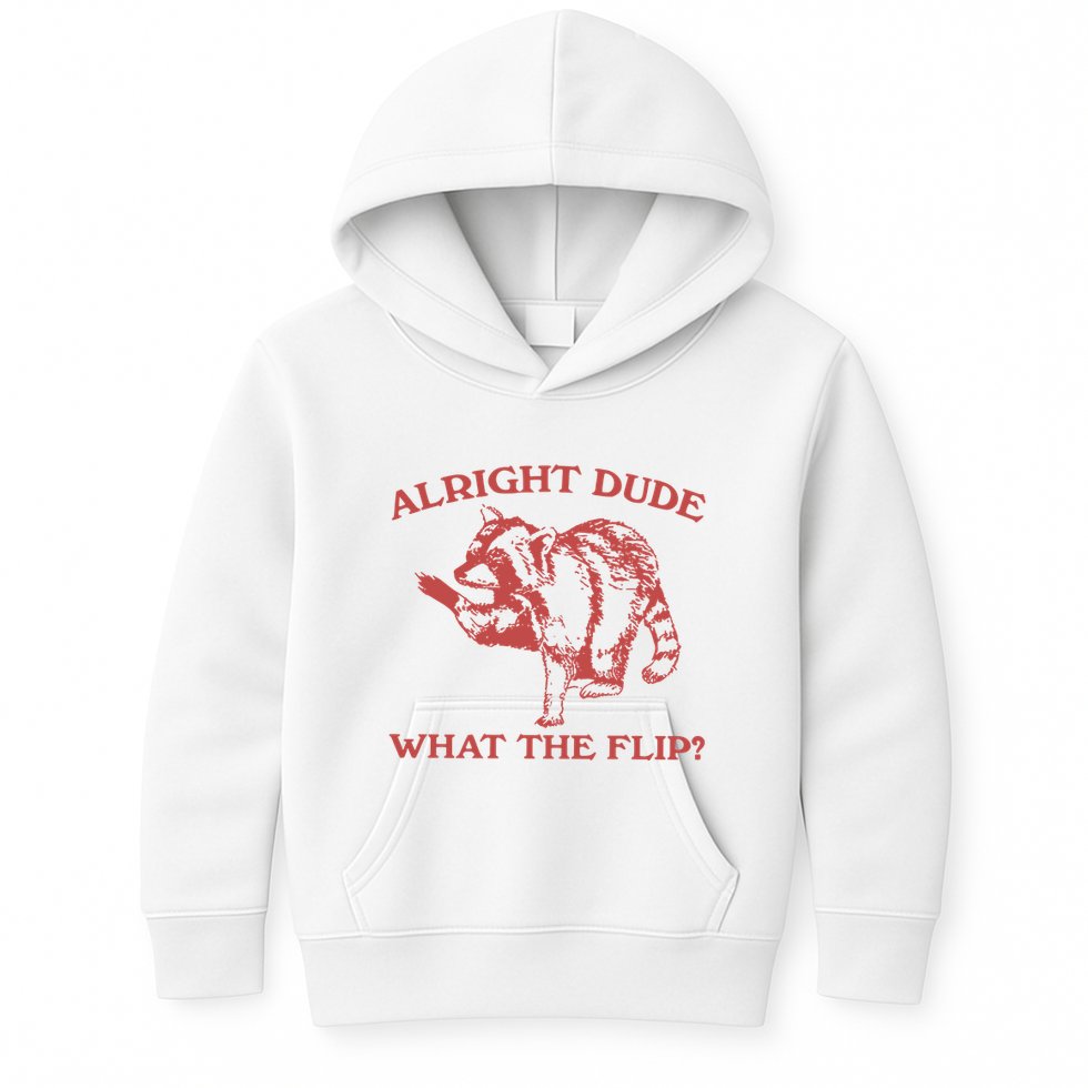 Alright Dude What The Flip Kids Hoodie