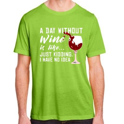 A Day Without Wine Is Like Funny Alcoholic Beverage Lover Gift Adult ChromaSoft Performance T-Shirt