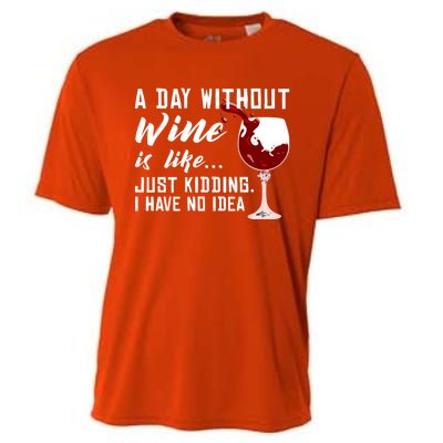 A Day Without Wine Is Like Funny Alcoholic Beverage Lover Gift Cooling Performance Crew T-Shirt