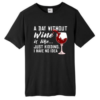 A Day Without Wine Is Like Funny Alcoholic Beverage Lover Gift Tall Fusion ChromaSoft Performance T-Shirt