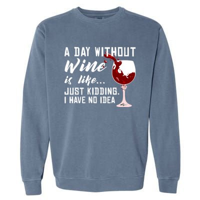 A Day Without Wine Is Like Funny Alcoholic Beverage Lover Gift Garment-Dyed Sweatshirt