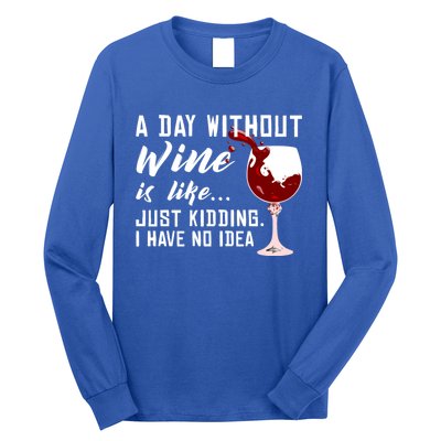 A Day Without Wine Is Like Funny Alcoholic Beverage Lover Gift Long Sleeve Shirt