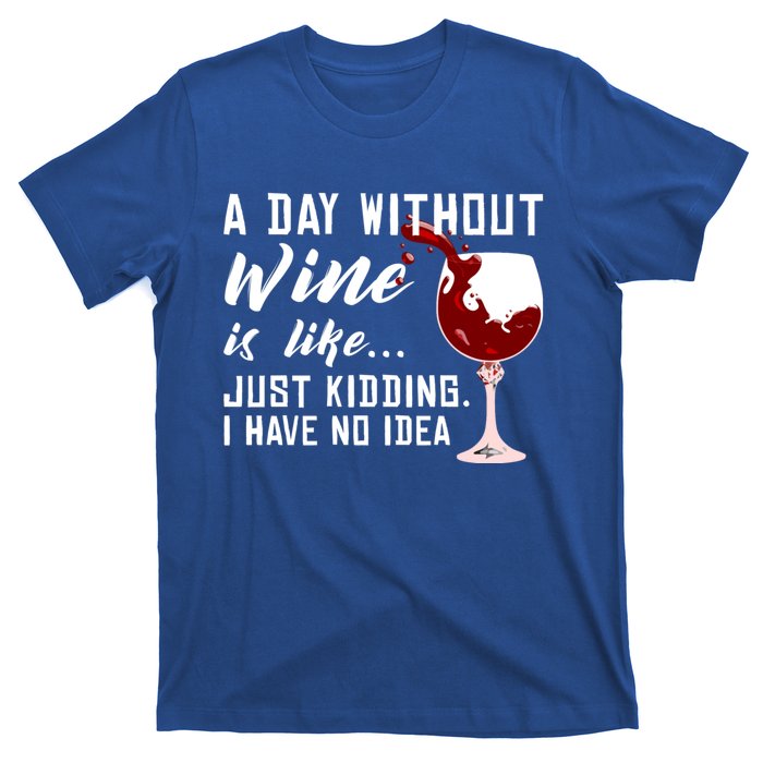 A Day Without Wine Is Like Funny Alcoholic Beverage Lover Gift T-Shirt