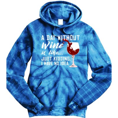 A Day Without Wine Is Like Funny Alcoholic Beverage Lover Gift Tie Dye Hoodie