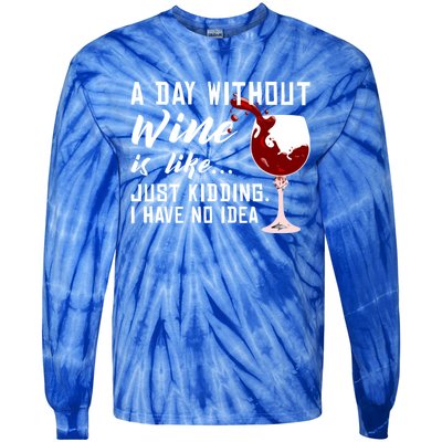 A Day Without Wine Is Like Funny Alcoholic Beverage Lover Gift Tie-Dye Long Sleeve Shirt