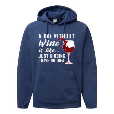 A Day Without Wine Is Like Funny Alcoholic Beverage Lover Gift Performance Fleece Hoodie