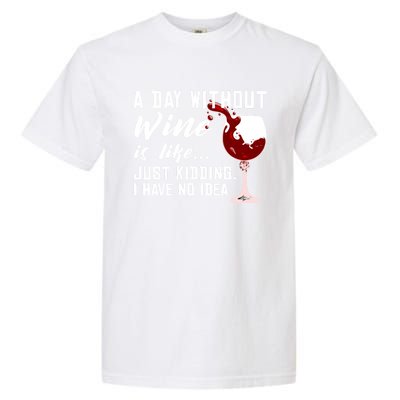 A Day Without Wine Is Like Funny Alcoholic Beverage Lover Gift Garment-Dyed Heavyweight T-Shirt