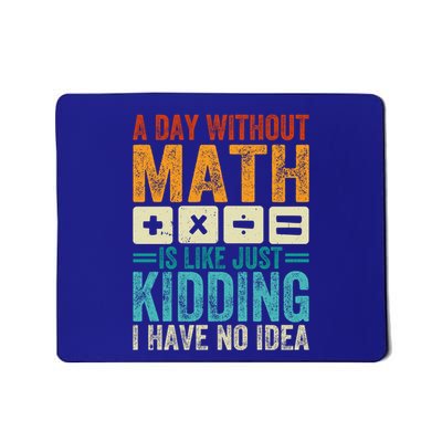 A Day Without Math Is Like Just Ding Funny Gift Mousepad