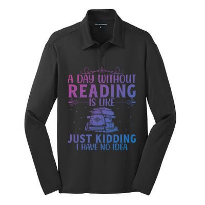 A Day Without Reading Is Like Book Lover Book Nerd Librarian Gift Silk Touch Performance Long Sleeve Polo