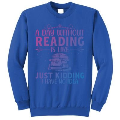 A Day Without Reading Is Like Book Lover Book Nerd Librarian Gift Sweatshirt