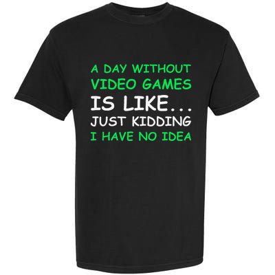 A Day Without Video Games Funny Video Gamer Gift Garment-Dyed Heavyweight T-Shirt