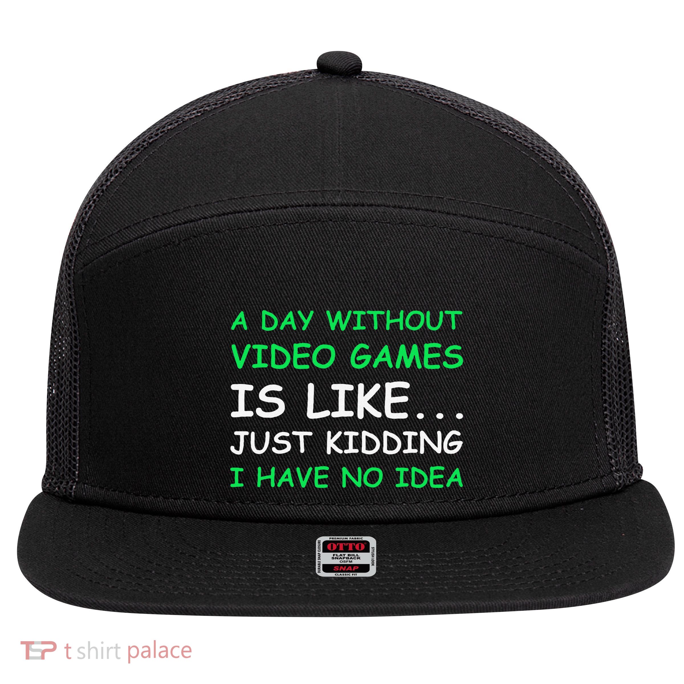 A Day Without Video Games Funny Video Gamer Gift 7 Panel Mesh Trucker Snapback Hat