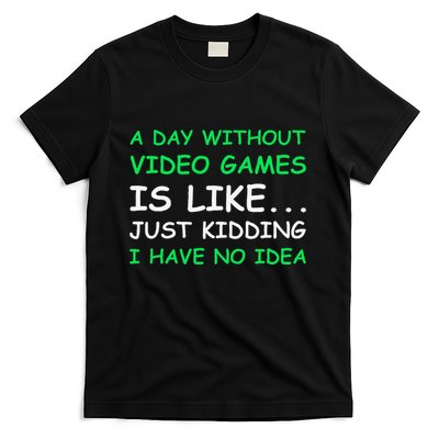 A Day Without Video Games Funny Video Gamer Gift T-Shirt