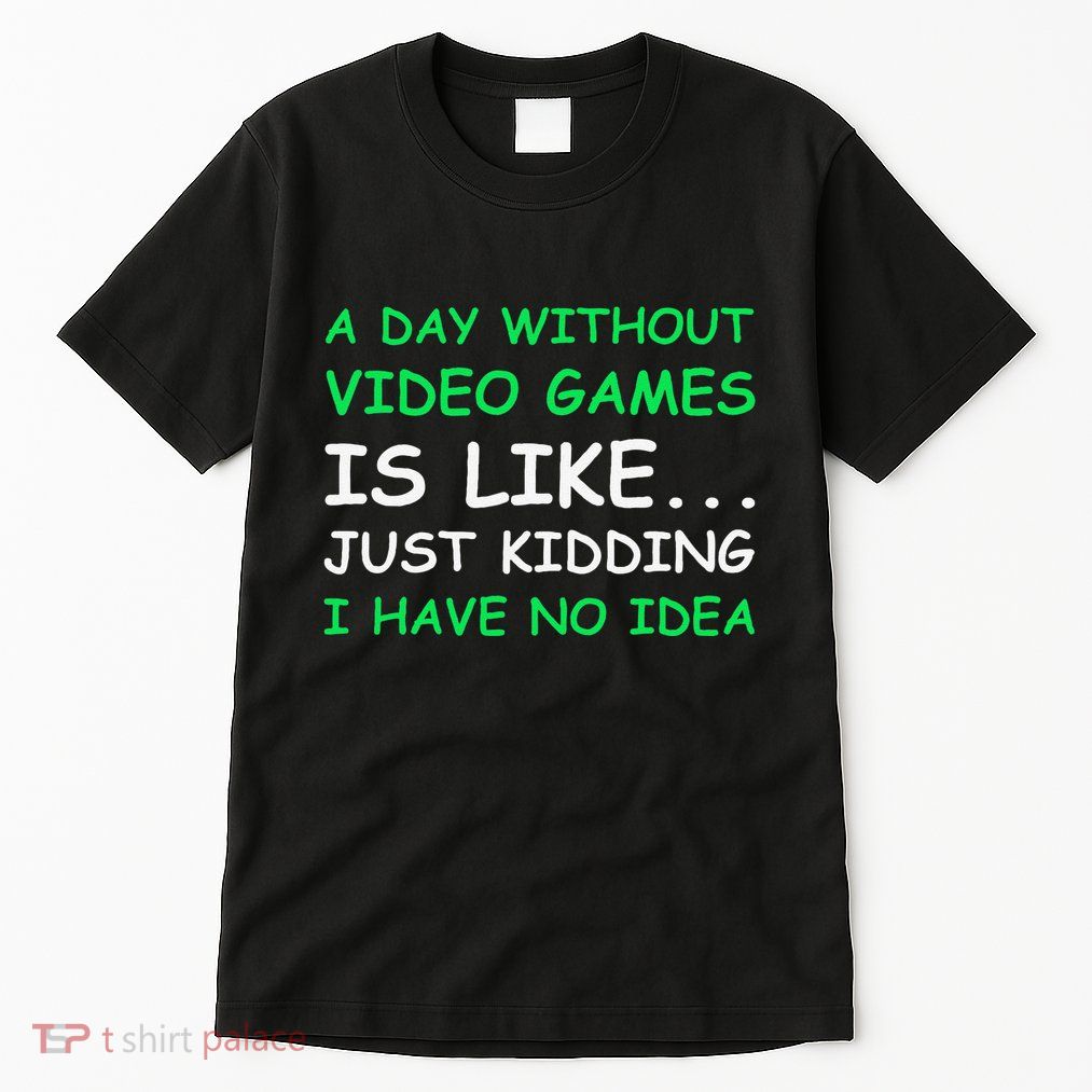 A Day Without Video Games Funny Video Gamer Gift Tall T-Shirt