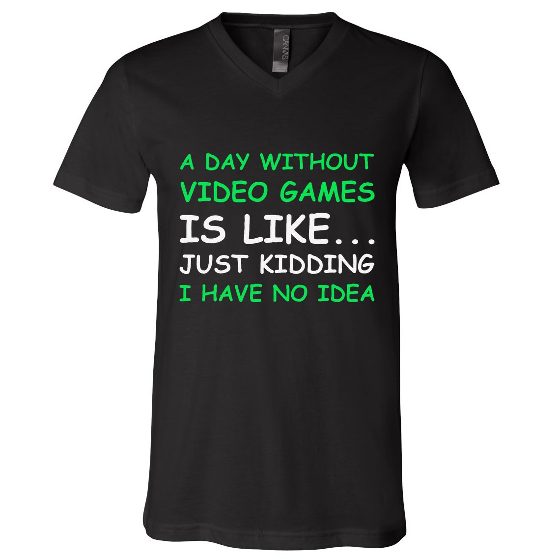 A Day Without Video Games Funny Video Gamer Gift V-Neck T-Shirt