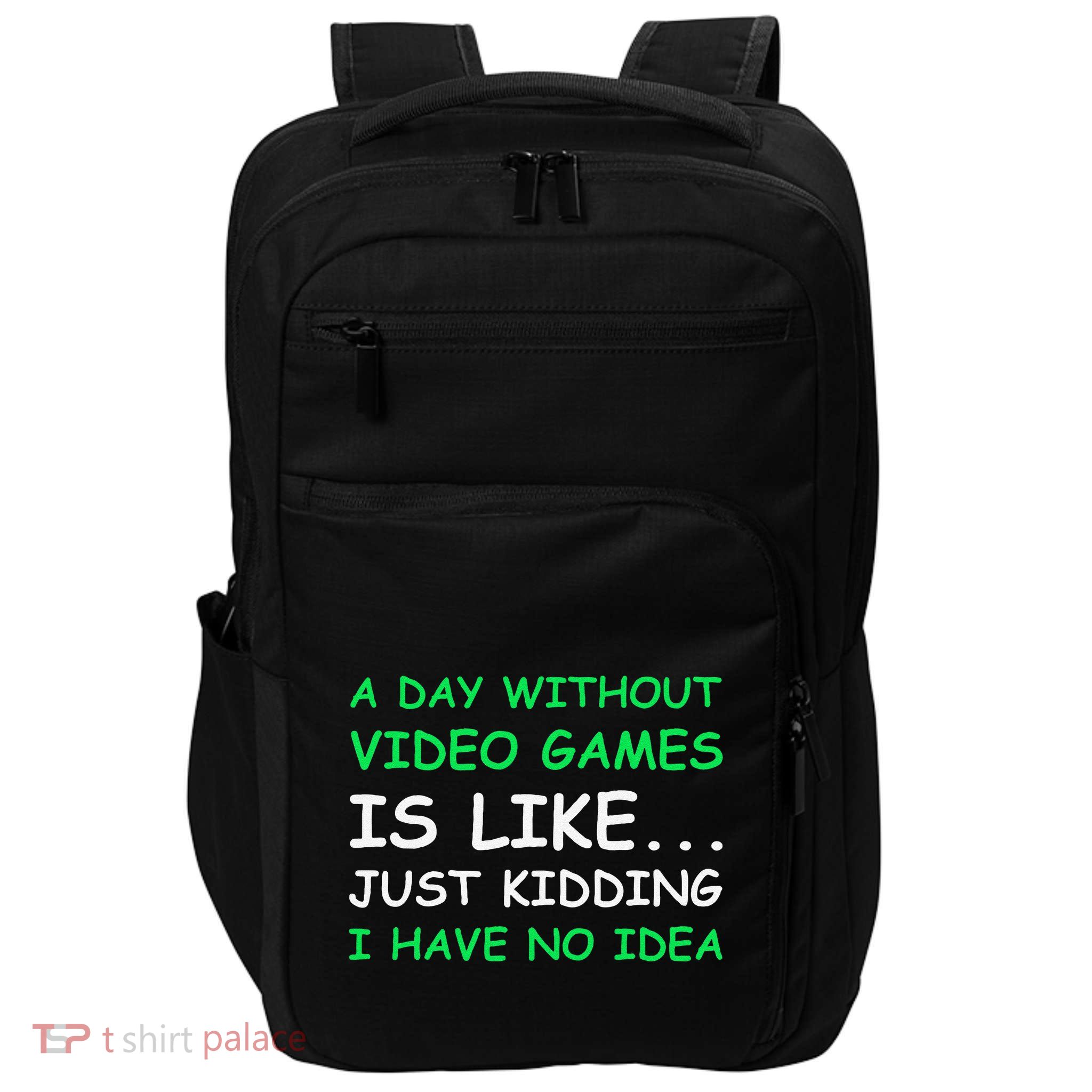 A Day Without Video Games Funny Video Gamer Gift Impact Tech Backpack