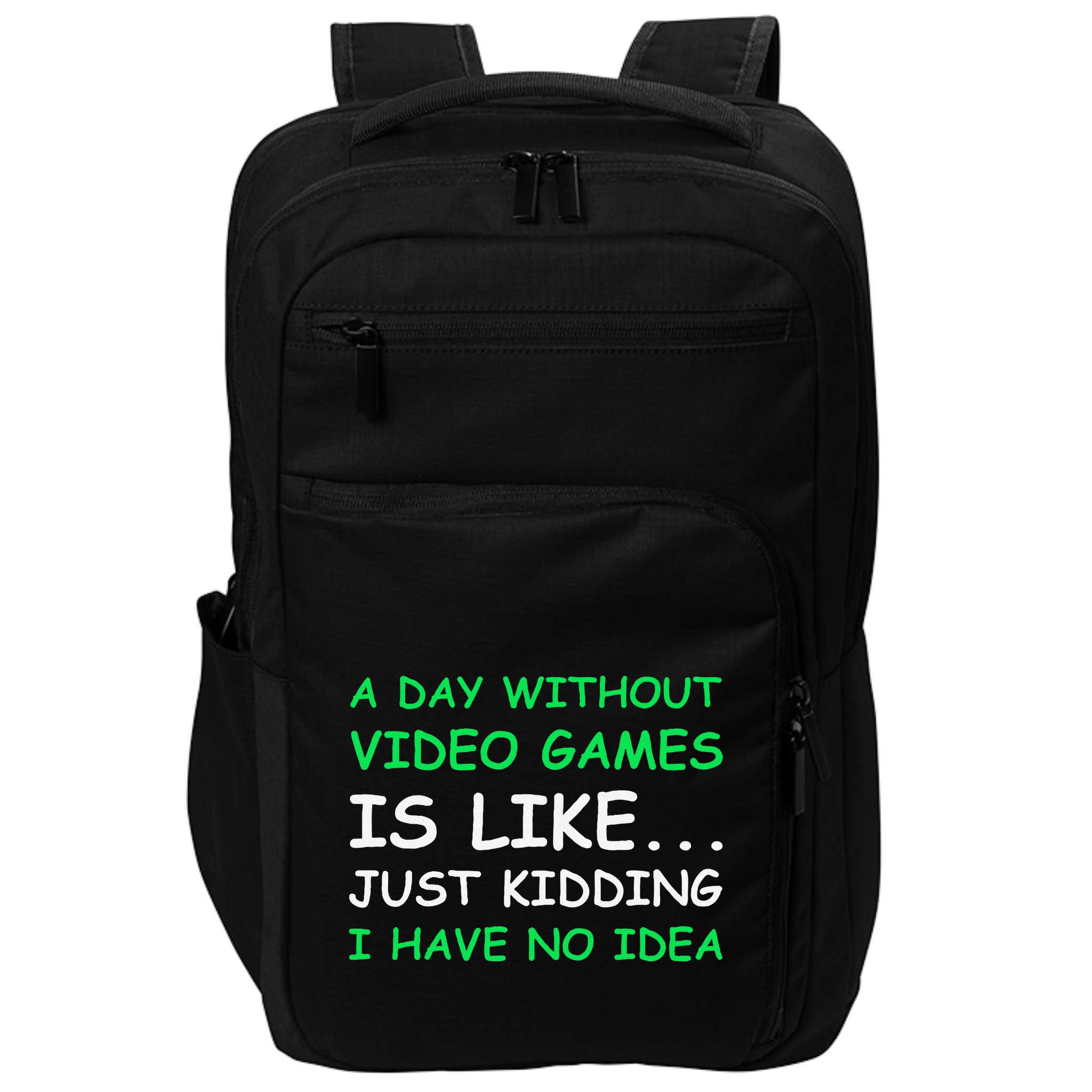 A Day Without Video Games Funny Video Gamer Gift Impact Tech Backpack