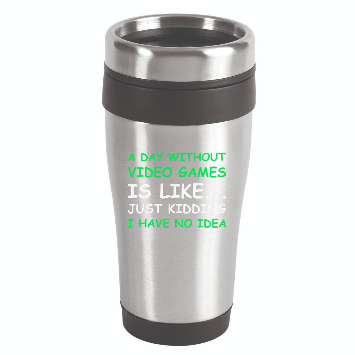 A Day Without Video Games Funny Video Gamer Gift 16oz Travel Tumbler