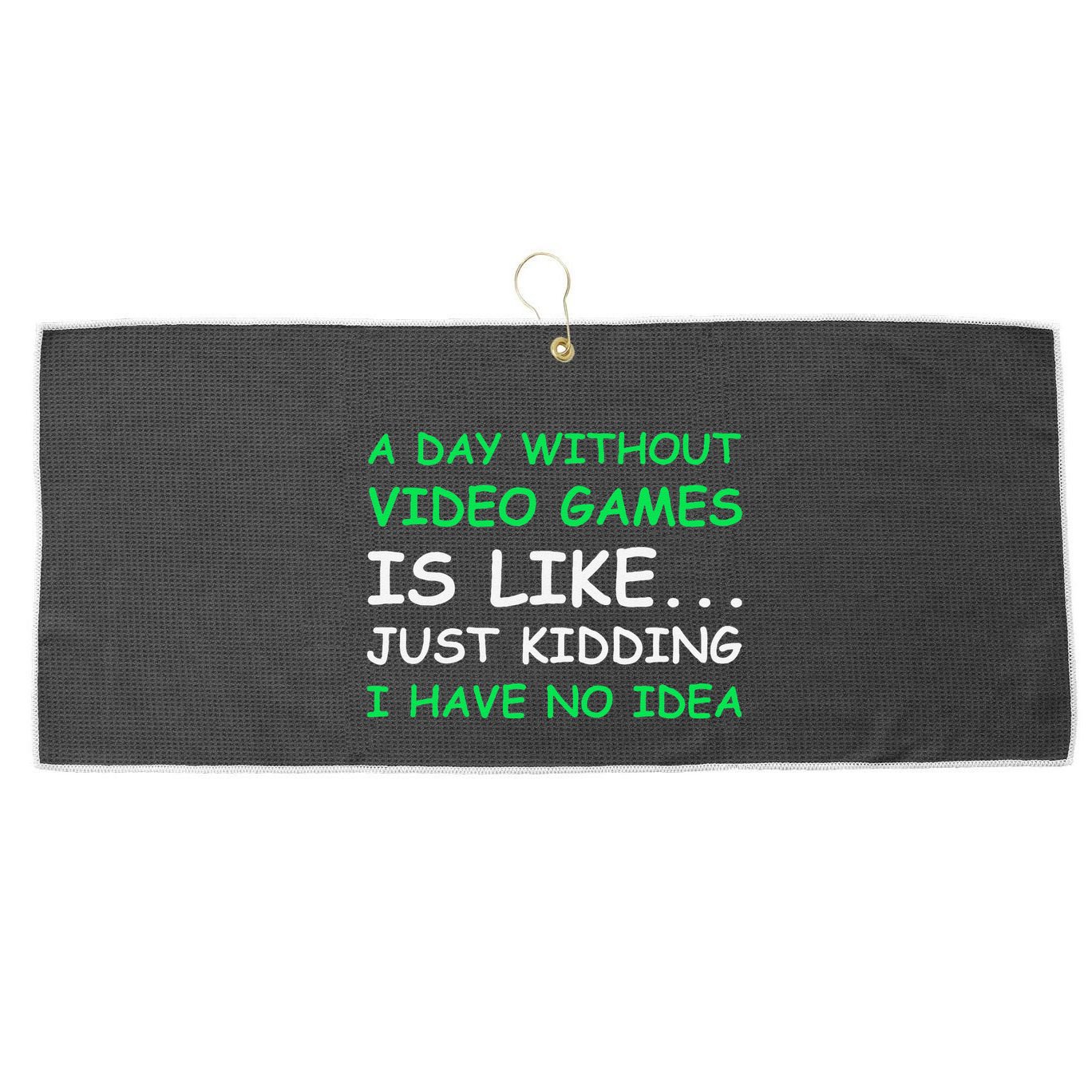 A Day Without Video Games Funny Video Gamer Gift Large Microfiber Waffle Golf Towel