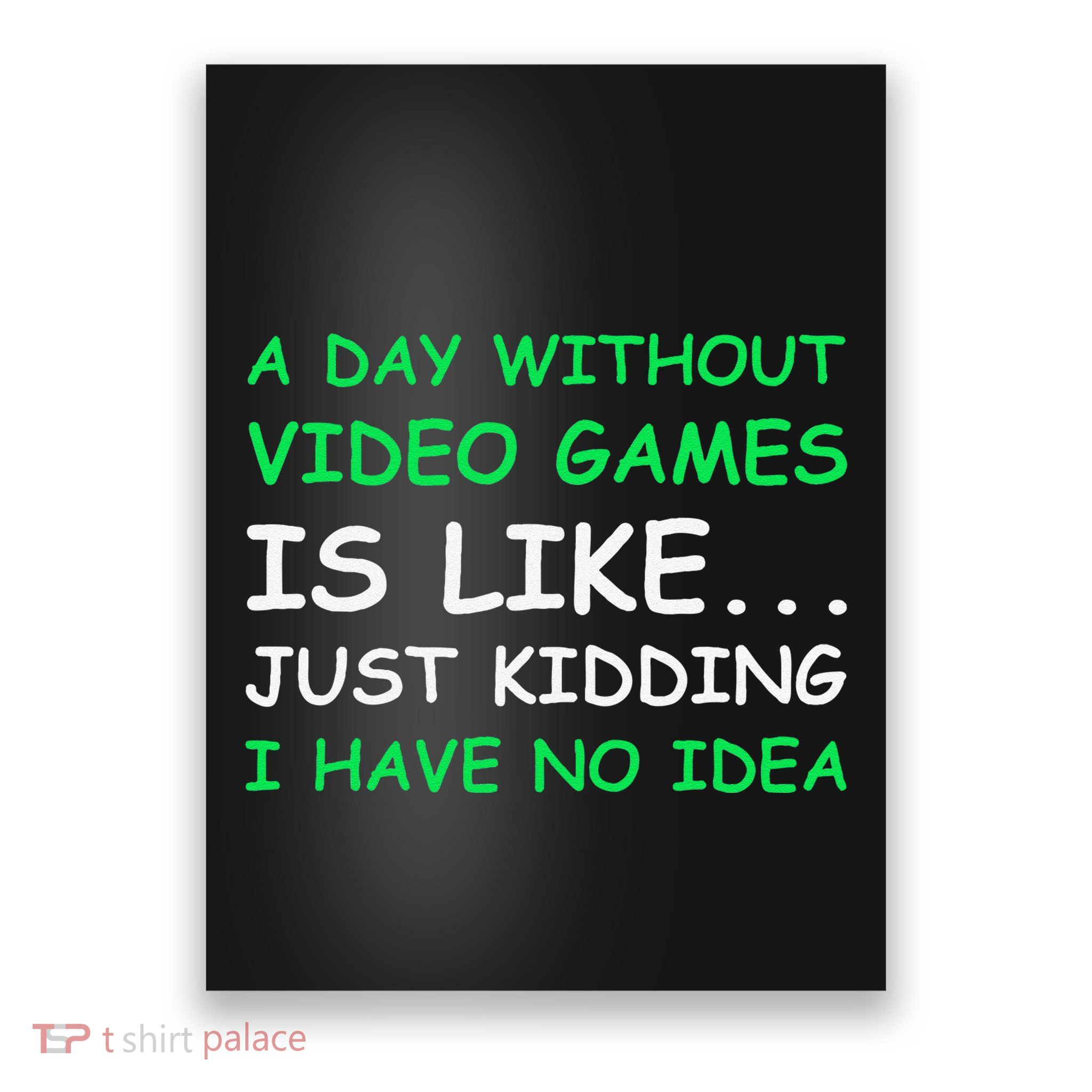 A Day Without Video Games Funny Video Gamer Gift Poster