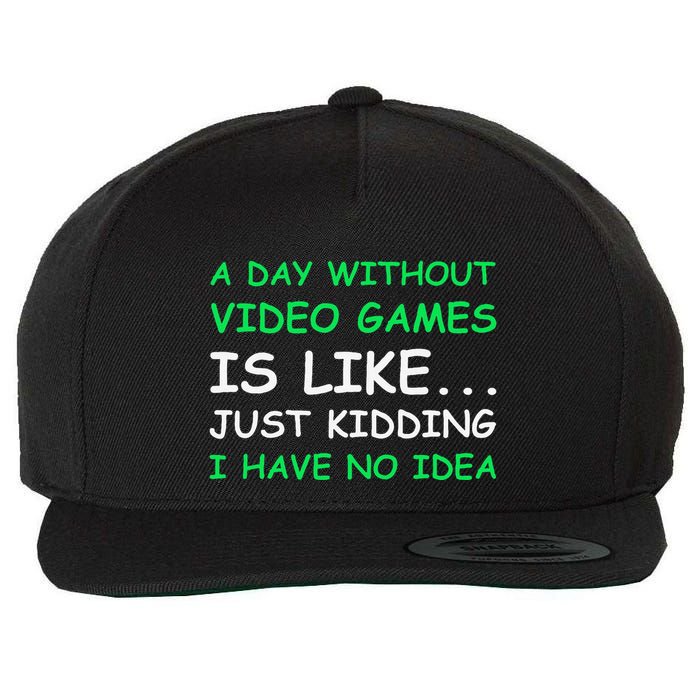 A Day Without Video Games Funny Video Gamer Gift Wool Snapback Cap