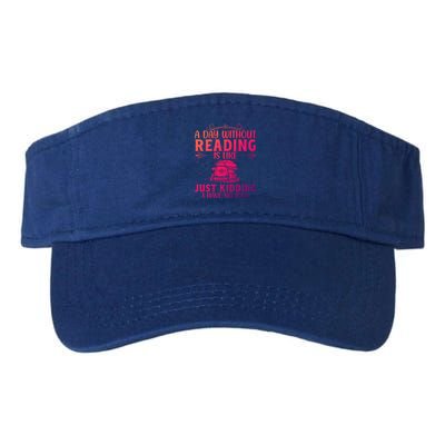 A Day Without Reading Is Like Book Lover Book Nerd Librarian Gift Valucap Bio-Washed Visor