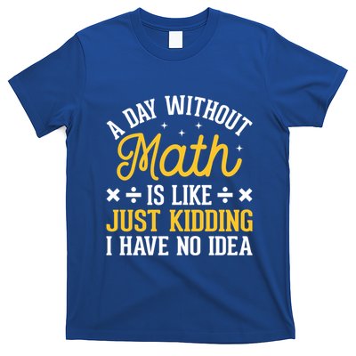 A Day Without Math Is Like Just Ding Gift T-Shirt