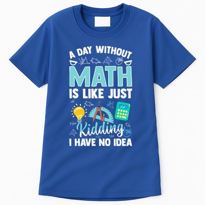 A Day Without Math Is Like Just Ding Gift Tall T-Shirt