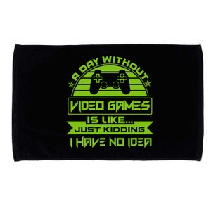 A Day Without Video Games Is Like Just Kidding I Have No Idea Microfiber Hand Towel