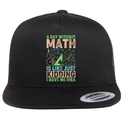A Day Without Math Is Like Just Ding Meaningful Gift Flat Bill Trucker Hat
