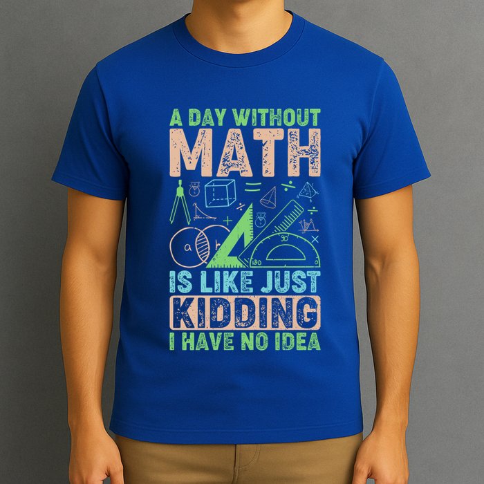 A Day Without Math Is Like Just Ding Meaningful Gift T-Shirt