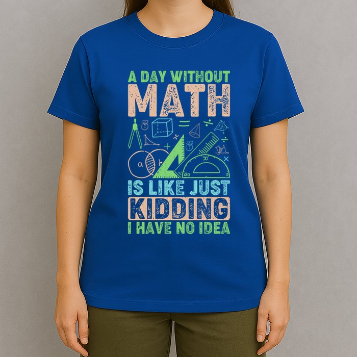 A Day Without Math Is Like Just Ding Meaningful Gift T-Shirt