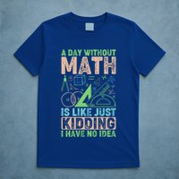 A Day Without Math Is Like Just Ding Meaningful Gift T-Shirt
