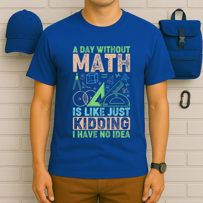 A Day Without Math Is Like Just Ding Meaningful Gift T-Shirt