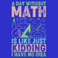 A Day Without Math Is Like Just Ding Meaningful Gift T-Shirt