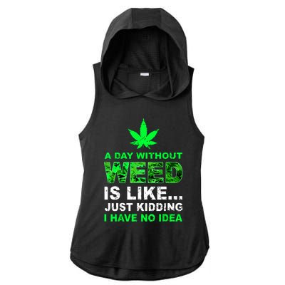 A Day Without Weed Funny Marijuana Cannabis Weed Pot 420 Ladies PosiCharge Tri-Blend Wicking Draft Hoodie Tank