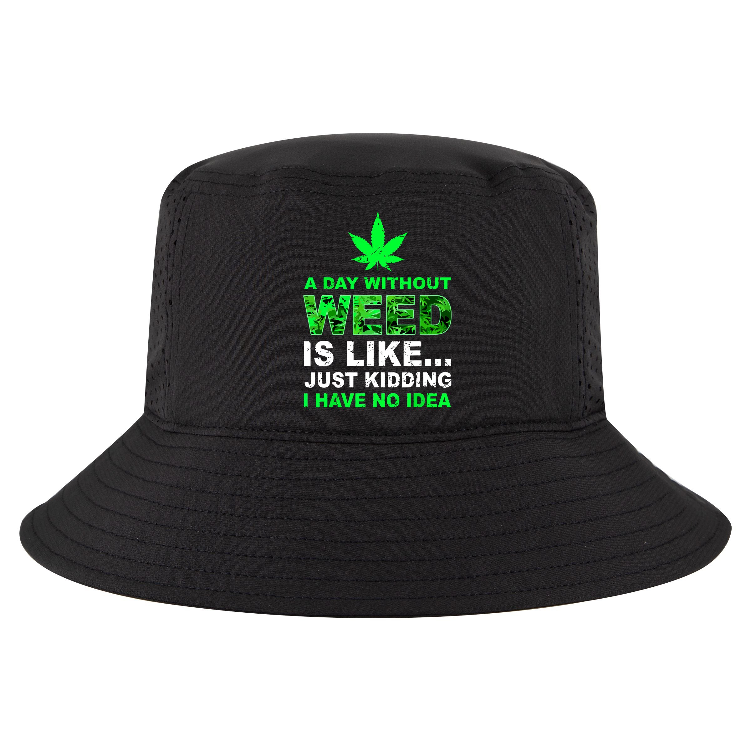 A Day Without Weed Funny Marijuana Cannabis Weed Pot 420 Cool Comfort Performance Bucket Hat