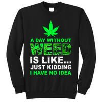 A Day Without Weed Funny Marijuana Cannabis Weed Pot 420 Sweatshirt