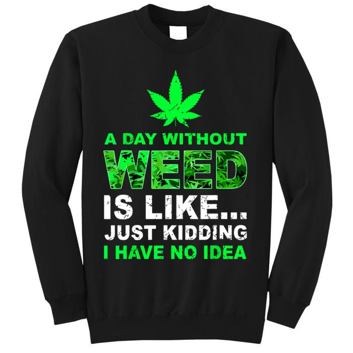 A Day Without Weed Funny Marijuana Cannabis Weed Pot 420 Sweatshirt