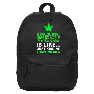 A Day Without Weed Funny Marijuana Cannabis Weed Pot 420 16 in Basic Backpack