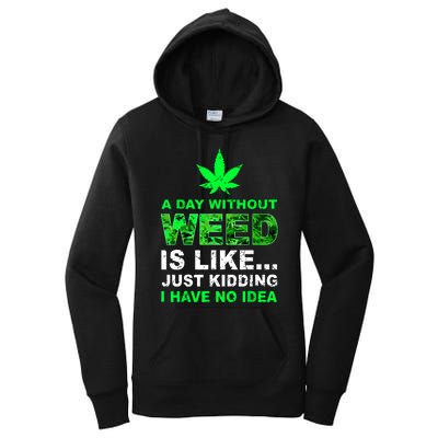 A Day Without Weed Funny Marijuana Cannabis Weed Pot 420 Women's Pullover Hoodie