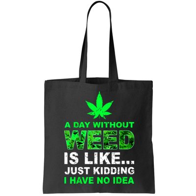 A Day Without Weed Funny Marijuana Cannabis Weed Pot 420 Bag