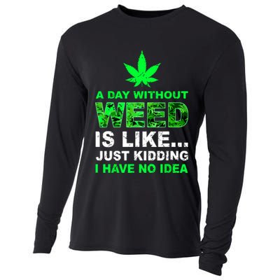 A Day Without Weed Funny Marijuana Cannabis Weed Pot 420 Cooling Performance Long Sleeve Crew