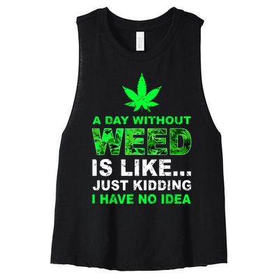 A Day Without Weed Funny Marijuana Cannabis Weed Pot 420 Women's Racerback Cropped Tank